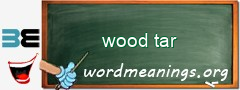 WordMeaning blackboard for wood tar